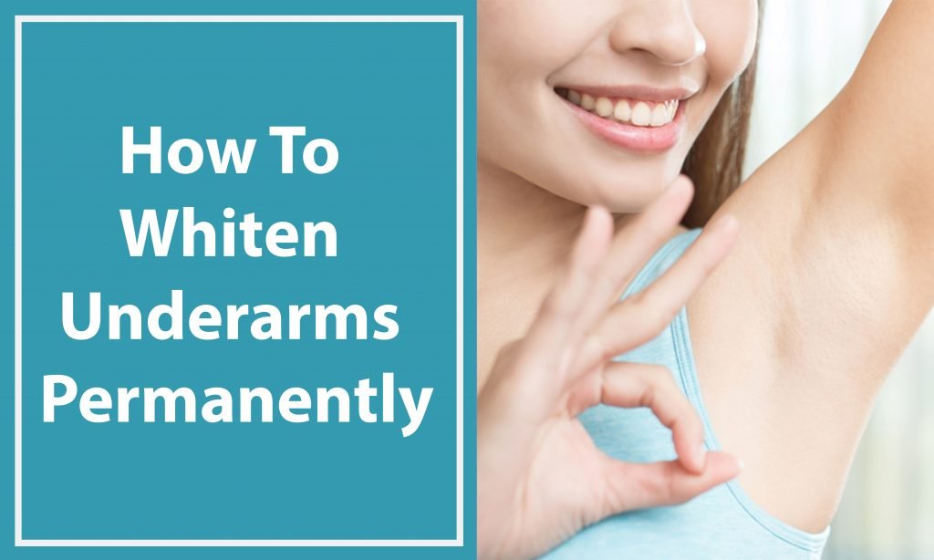 How To Whiten Underarms Permanently